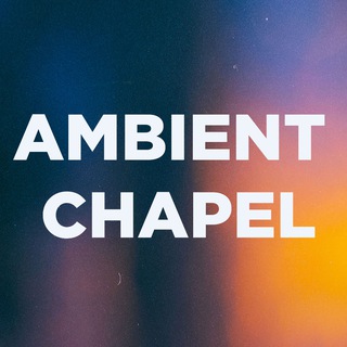 Logo of the Telegram channel Ambient Chapel